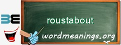 WordMeaning blackboard for roustabout